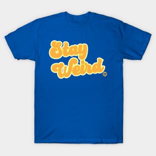 STAY WEIRD T-Shirt